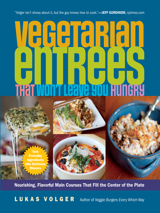 Title details for Vegetarian Entrees That Won't Leave You Hungry by Lukas Volger - Wait list